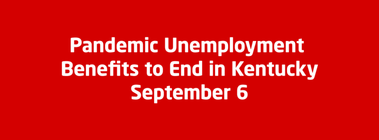 Pandemic unemployment benefits to end in Kentucky September 6